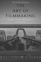 The Art Of Filmmaking: The 30-Day Screenplay: A Daily Guide to Write Your Screenplay B088BF5MGC Book Cover