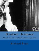 Sister Aimee: The Aimee Semple McPherson Story 148410837X Book Cover