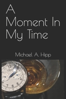 A Moment In My Time 1670702332 Book Cover