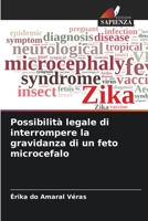 Possibilità legale di interrompere la gravidanza di un feto microcefalo 620642538X Book Cover