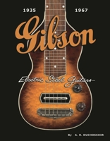 Gibson Electric Steel Guitars: 1935-1967 1423457021 Book Cover