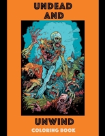 Zombies: Undead and Unwind: Stress-Relieving Coloring Book: Color Your Brains Out B0C12JFHZY Book Cover