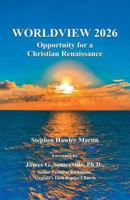 Worldview 2026: Opportunity for a Christian Renaissance 1532841043 Book Cover
