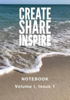 Create Share Inspire 1: Volume I, Issue 1 (Create Share Inspire Notebook) (Volume 1) 1721946586 Book Cover