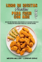 Libro De Recetas F�ciles Para Fre�r Con Aire 2021: Una Gu�a Para Principiantes Para Disfrutar De Sus Deliciosos Platos En La Freidora De Aire Para Ayudar A Perder Peso Y Vivir M�s Saludable (Easy Air  1802976442 Book Cover