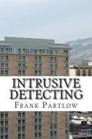Intrusive Detecting: A Novel 150061128X Book Cover