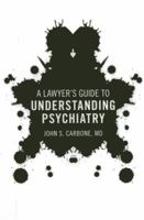 A Lawyer's Guide to Understanding Psychiatry 1614385947 Book Cover