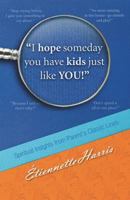 I hope someday you have kids just like YOU!: Spiritual Insights from Parent's Classic Lines 1546355294 Book Cover