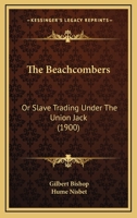 The Beachcombers, Or, Slave-Trading Under the Union Jack 1241217602 Book Cover