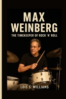 MAX WEINBERG: The Timekeeper Of Rock ’N’ Roll B0FNRM3ZVF Book Cover