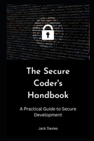 The Secure Coder's Handbook: A Practical Guide to Secure Development B0C7J9CXW8 Book Cover