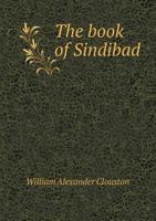 The Book Of Sindibad: Or The Story Of The King, His Son, The Damsel, And The Seven Vazirs (1884) 1437146023 Book Cover