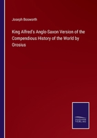 King Alfred's Anglo-Saxon Version of the Compendious History of the World by Orosius 3375135025 Book Cover