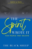 The Spirit Wrote It: For People That Believe 194824828X Book Cover
