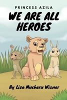 Princess Azila: We are all Heroes 1006817905 Book Cover