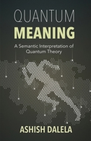 Quantum Meaning: A Semantic Interpretation of Quantum Theory 8193052374 Book Cover