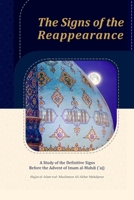 The Signs of the Reappearance: A Study of the Definitive Signs Before the Advent of Imam al-Mahdi (?aj) B0H3FSP8RL Book Cover