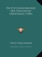 Die Stiftungsurkunde Der Universitat Greifswald 1168001005 Book Cover