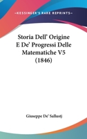 Storia Dell' Origine E De' Progressi Delle Matematiche V5 (1846) 1120453542 Book Cover