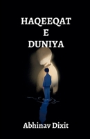 Haqeeqat-e-Duniya: "Inside the chaos, finding truth." B0GNNQL7TH Book Cover