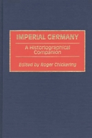 Imperial Germany: A Historiographical Companion 0313276412 Book Cover
