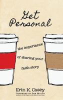 Get Personal: The Importance of Sharing Your Faith Story 0983251479 Book Cover