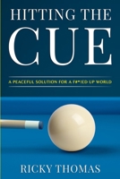 Hitting the CUE: A Peaceful Solution for a F#*!ed-Up World B0BF2YPM8D Book Cover