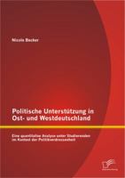 Politische Unterstutzung in Ost- Und Westdeutschland: Eine Quantitative Analyse Unter Studierenden Im Kontext Der Politikverdrossenheit 3842888317 Book Cover