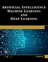 Artificial Intelligence, Machine Learning, and Deep Learning 1683924673 Book Cover