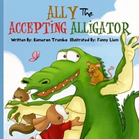 Ally the Accepting Alligator 0996170324 Book Cover