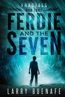 Ferdie and The Seven, book three: Fractals (Volume 3) 1987714172 Book Cover