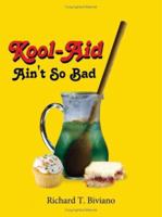 Kool-Aid Ain't So Bad 1434309088 Book Cover