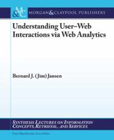 Web Analytics (Synthesis Lectures on Information Concepts, Retrieval, and Services) 1598298518 Book Cover