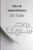 Cuaderno de Mantenimiento del Coche: Cuaderno de mantenimiento completo del vehículo, Diario de reparación del automóvil, Libro de registro de cambios ... Notas de registro 3986081445 Book Cover