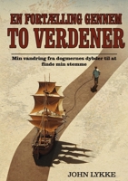En Fortælling Gennem To Verdener: Min vandring fra dogmernes dybder til at finde min stemme (Danish Edition) 9699895446 Book Cover