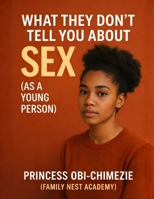 What They Don’t Tell You About Sex (As A Young Person) B0GQNDXFK4 Book Cover