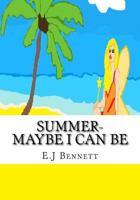 Summer: Maybe I Can Be 1533218552 Book Cover