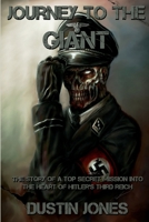 Journey to the Giant: The Story of a Top Secret Mission Into the Heart of Hitler's Third Reich 1304301486 Book Cover