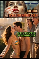 Gierige Schleckermäulchen: Geile Fickspiele im Wohnblock B0FV3KMZVM Book Cover