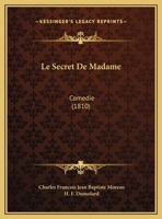 Le Secret De Madame: Comedie (1810) 1162137576 Book Cover