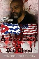 A Good Heart in Bad Blood 1547153482 Book Cover