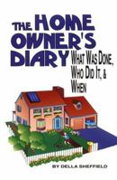 The Home Owner's Diary: What Was Done, Who Did It, & When 1882330285 Book Cover