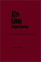 Afro-Cuban Religious Experience: Cultural Reflections in Narrative 1947372602 Book Cover