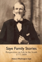 Saye Family Stories: Perspectives on Life in the South, 1777-1899 1947809067 Book Cover