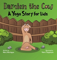 Damien the Cow: A Yoga Story for kids B09MYX1LN6 Book Cover