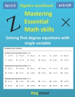 Mastering essential math skills : Algebra workbook - Solving first-degree equations with single variable - Kingschool B08M8DS6V3 Book Cover