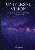 Universal Vision: Soul Evolution and the Cosmic Plan 0970198507 Book Cover