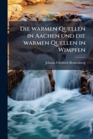 Die Warmen Quellen in Aachen Und Die Warmen Quellen in Wimpfen... 1272027171 Book Cover