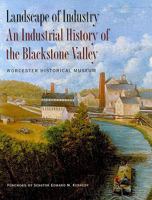 Landscape of Industry: An Industrial History of the Blackstone Valley 1584657774 Book Cover