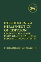 Introducing a Hermeneutics of Cispicion: Reading Sarah and Esau’s Gender (failures) Beyond Cisnormativity (The Library of Hebrew Bible/Old Testament Studies) 0567713083 Book Cover
